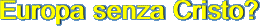 Europa senza Cristo?