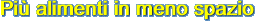 Pi alimenti in meno spazio