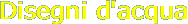 Disegni d'acqua